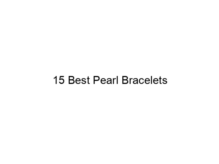 15 best pearl bracelets 5859