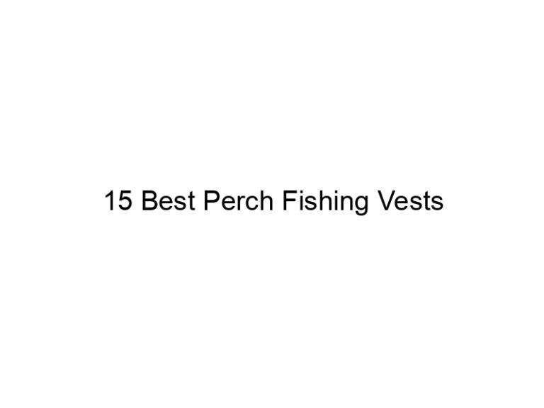 15 best perch fishing vests 21074