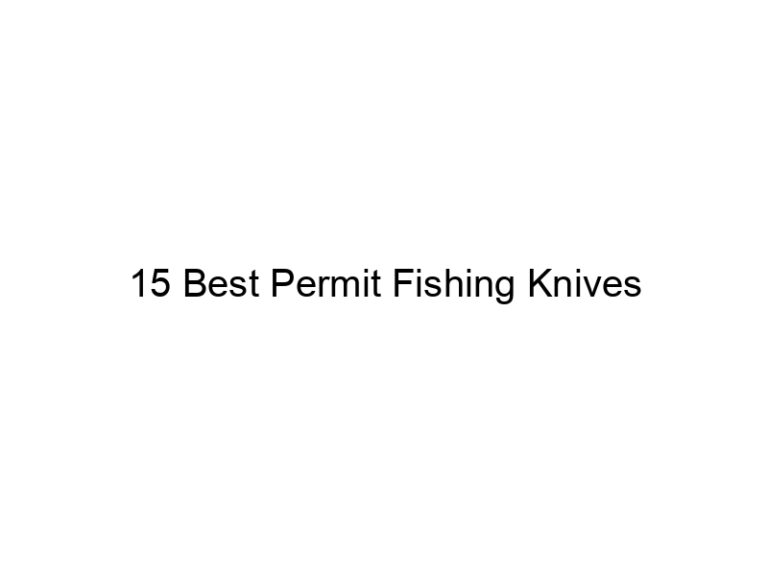 15 best permit fishing knives 21083