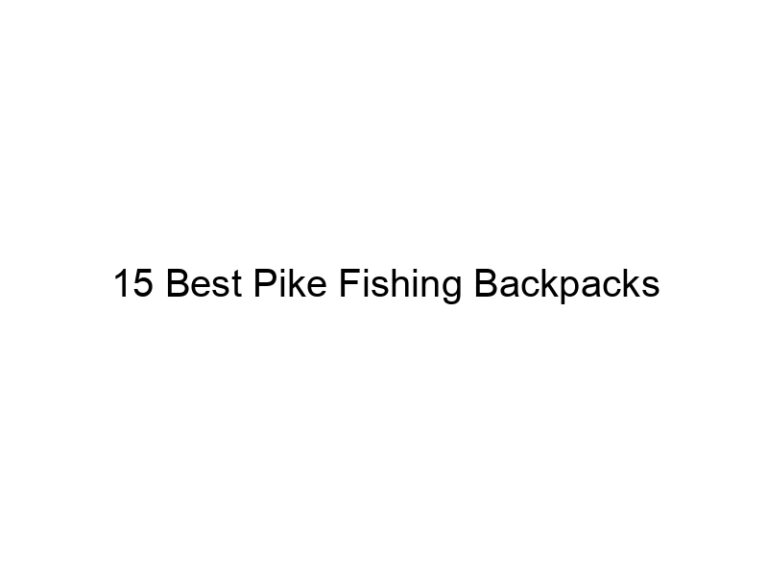 15 best pike fishing backpacks 21097