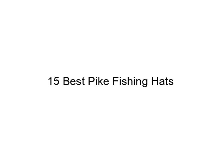 15 best pike fishing hats 21101