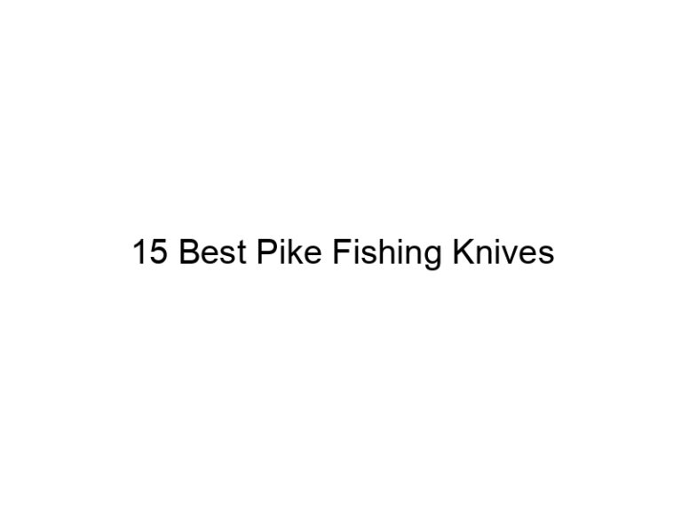15 best pike fishing knives 21103