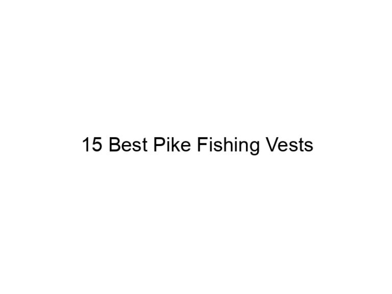 15 best pike fishing vests 21114
