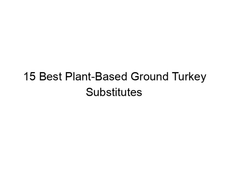 15 best plant based ground turkey substitutes 22322