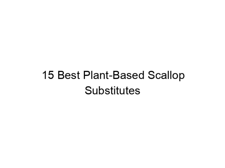 15 best plant based scallop substitutes 22368