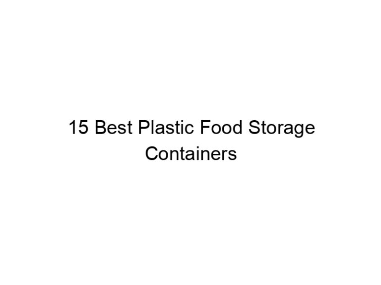 15 best plastic food storage containers 6738