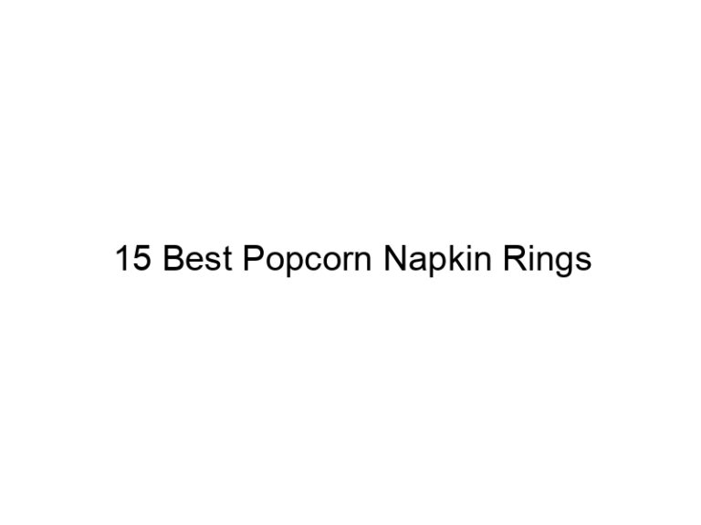 15 best popcorn napkin rings 31196