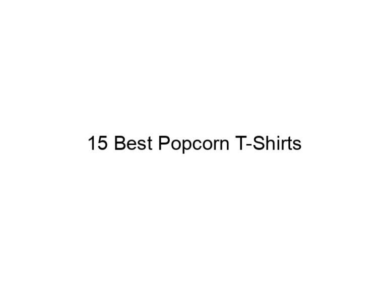 15 best popcorn t shirts 31146