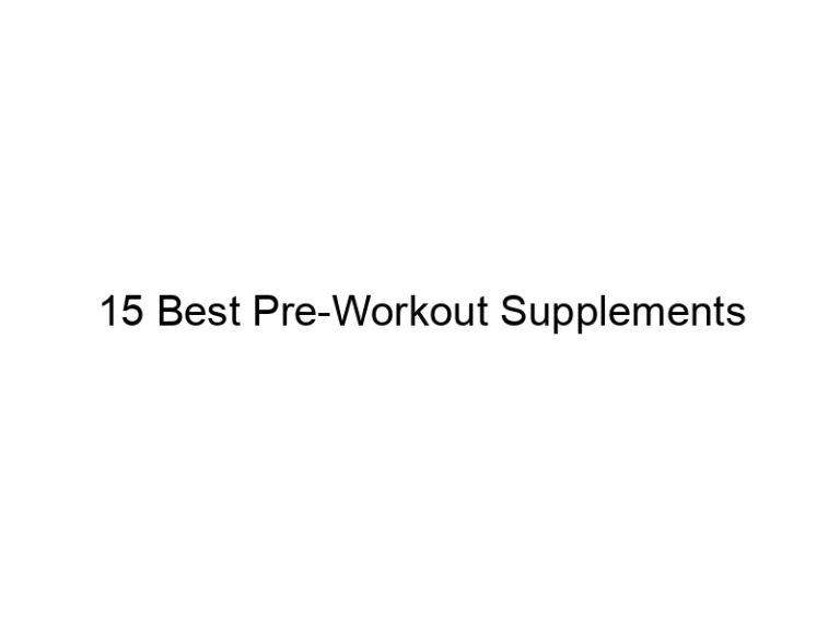 15 best pre workout supplements 21699
