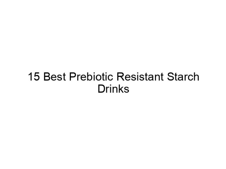 15 best prebiotic resistant starch drinks 30281