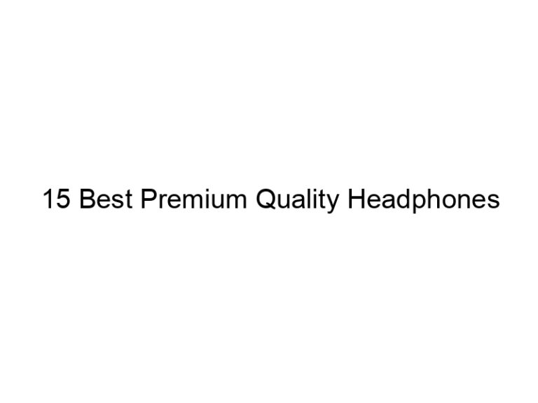 15 best premium quality headphones 11189