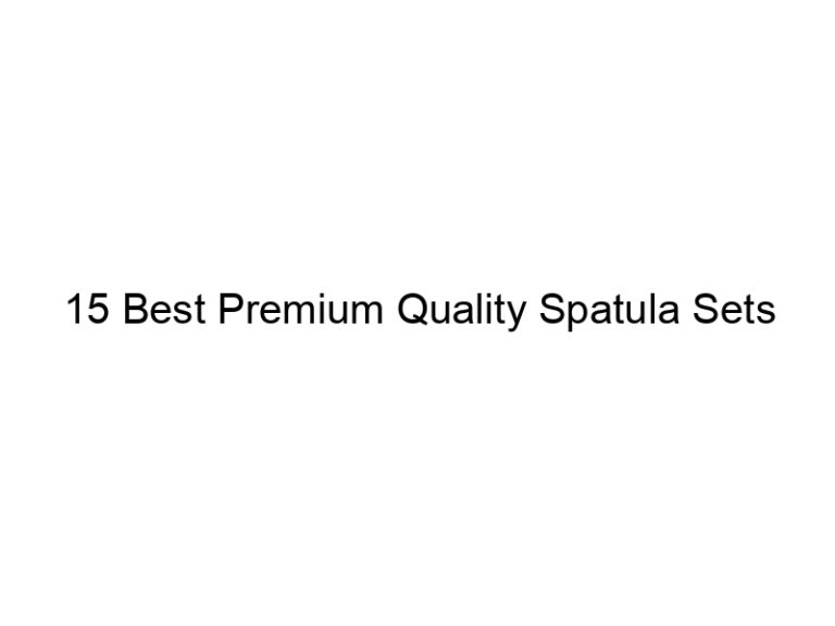 15 best premium quality spatula sets 10832