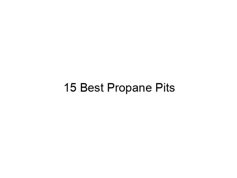 15 best propane pits 20583