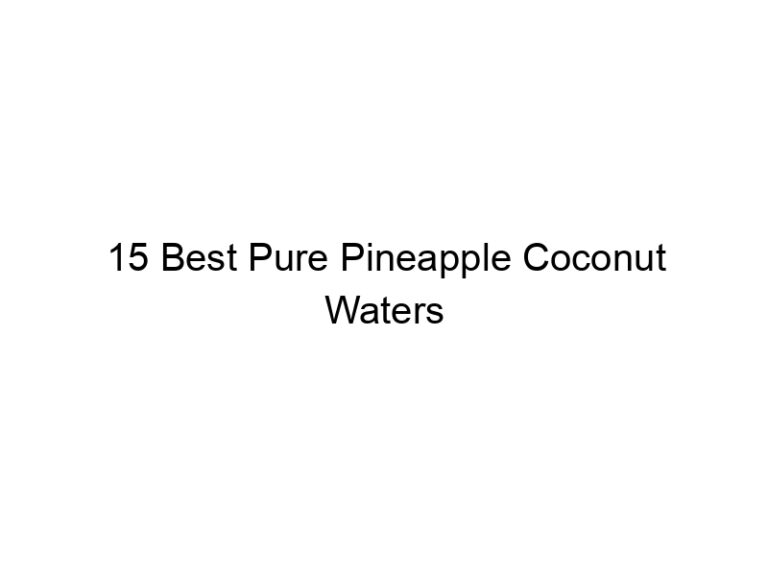 15 best pure pineapple coconut waters 30293