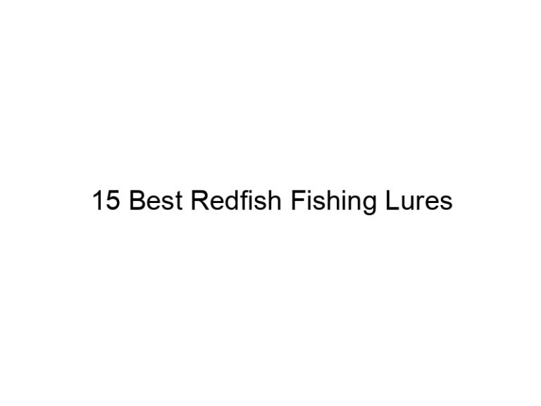 15 best redfish fishing lures 21116