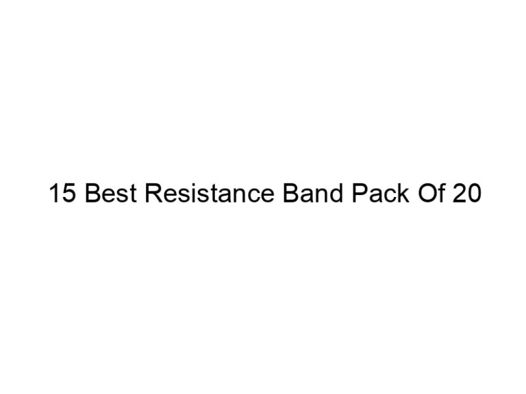 15 best resistance band pack of 20 5109