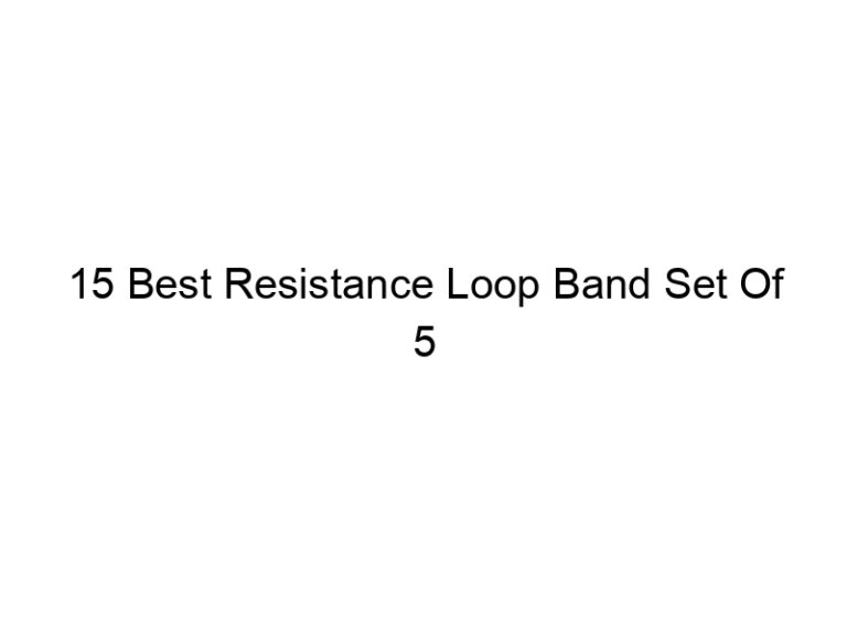 15 best resistance loop band set of 5 4975