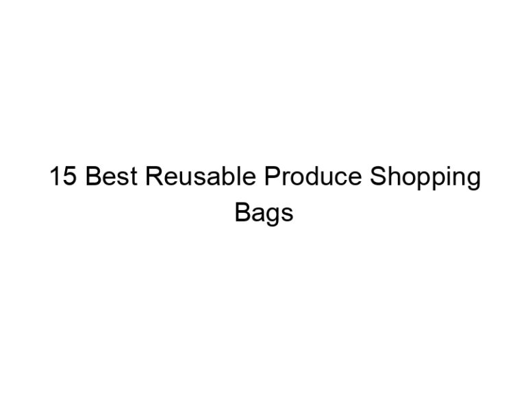 15 best reusable produce shopping bags 7548