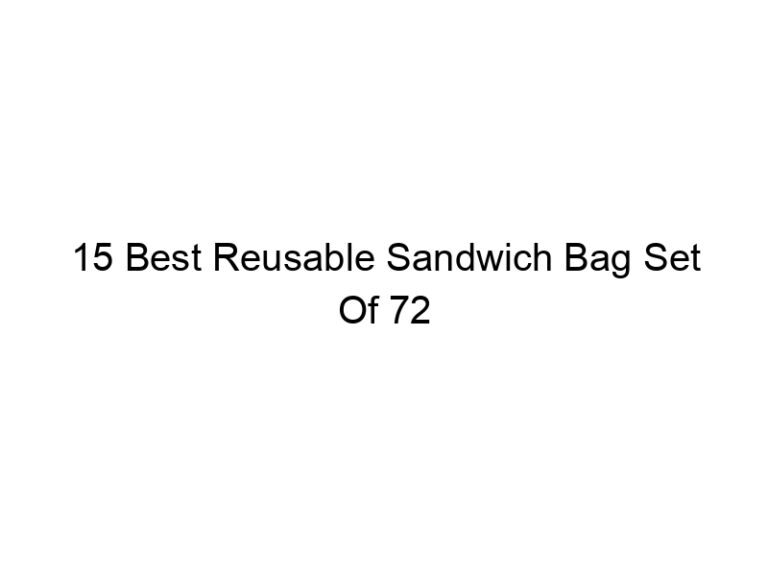 15 best reusable sandwich bag set of 72 5133
