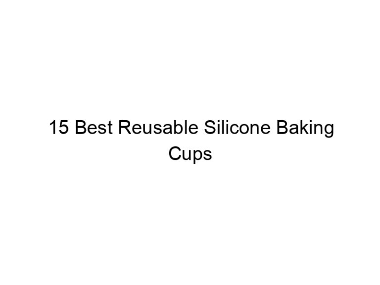 15 best reusable silicone baking cups 5308