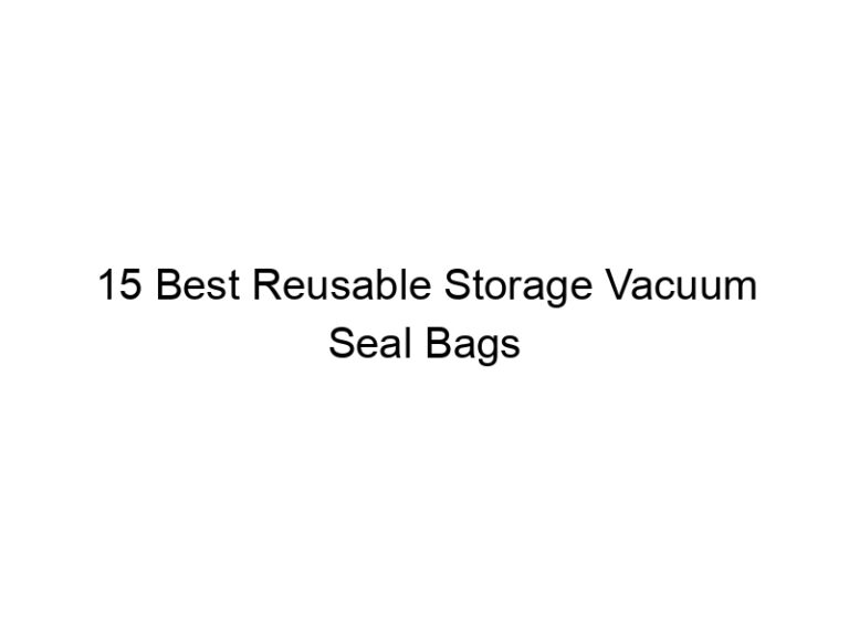 15 best reusable storage vacuum seal bags 8855