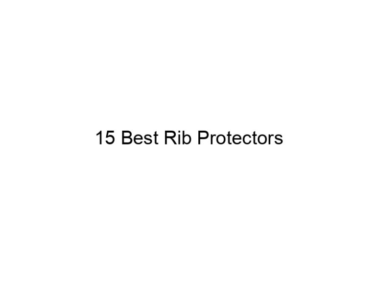 15 best rib protectors 21897