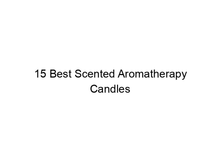 15 best scented aromatherapy candles 7489