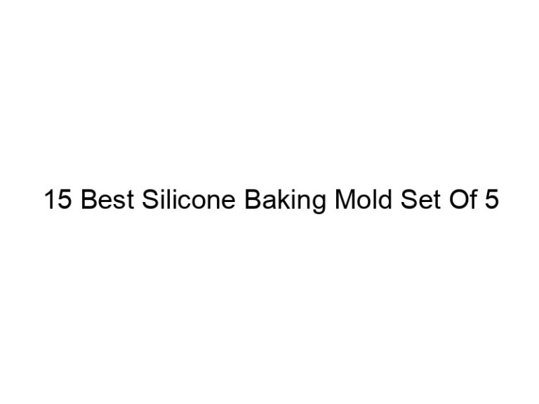 15 best silicone baking mold set of 5 5016