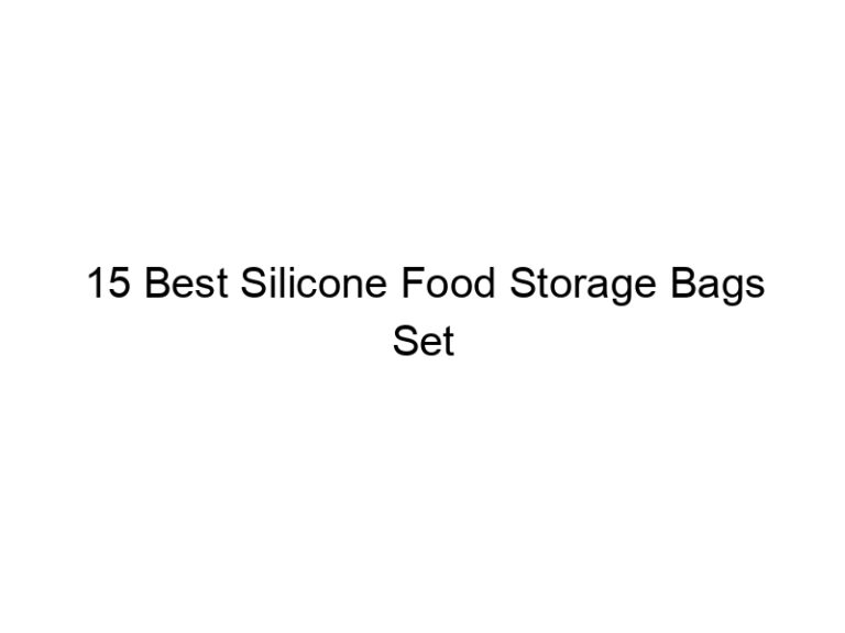 15 best silicone food storage bags set 7878