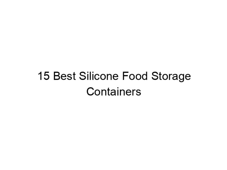 15 best silicone food storage containers 7640