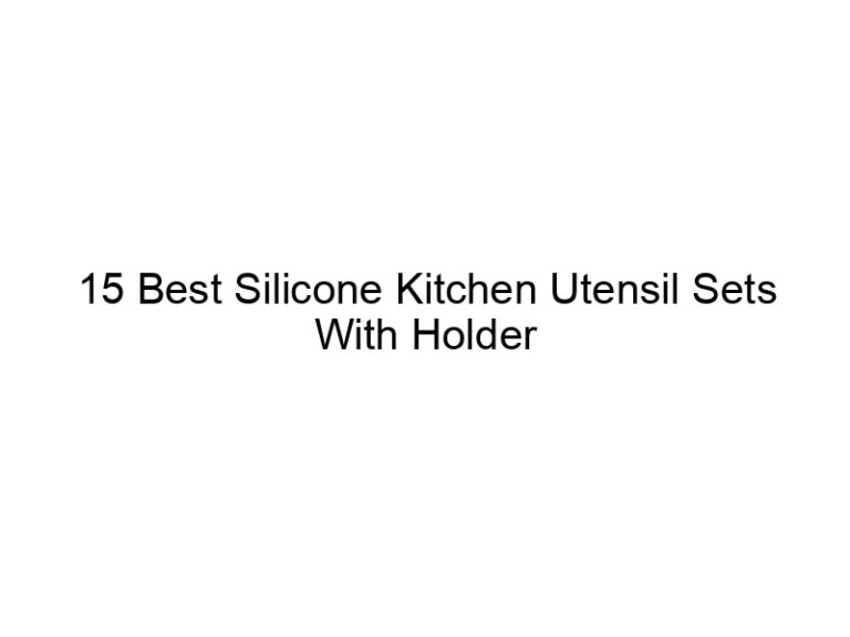 15 best silicone kitchen utensil sets with holder 5361