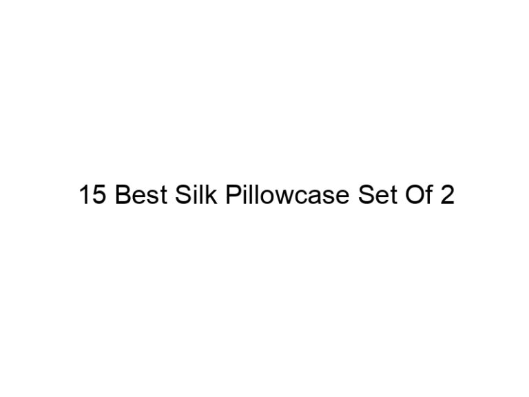 15 best silk pillowcase set of 2 4971