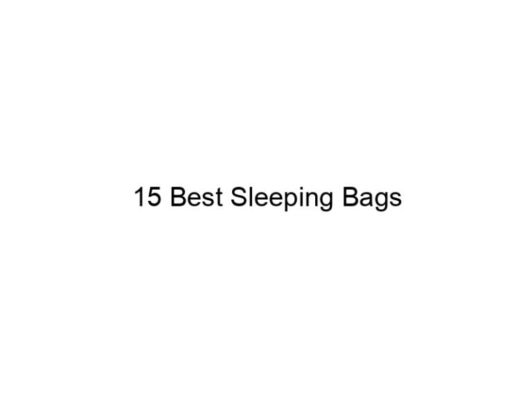 15 best sleeping bags 5445