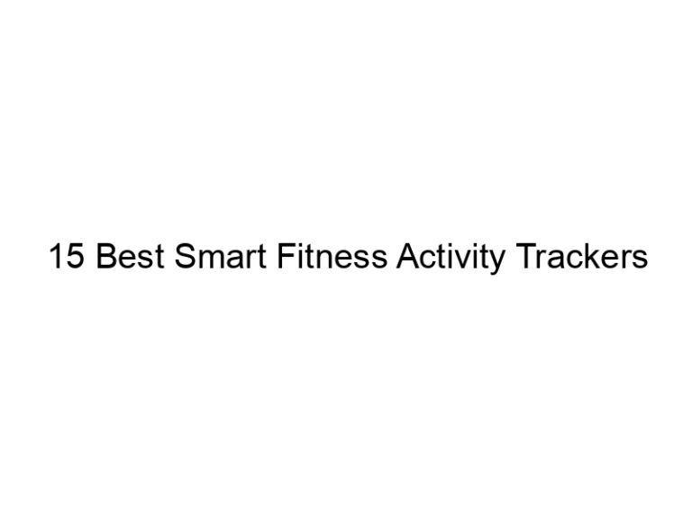15 best smart fitness activity trackers 10730