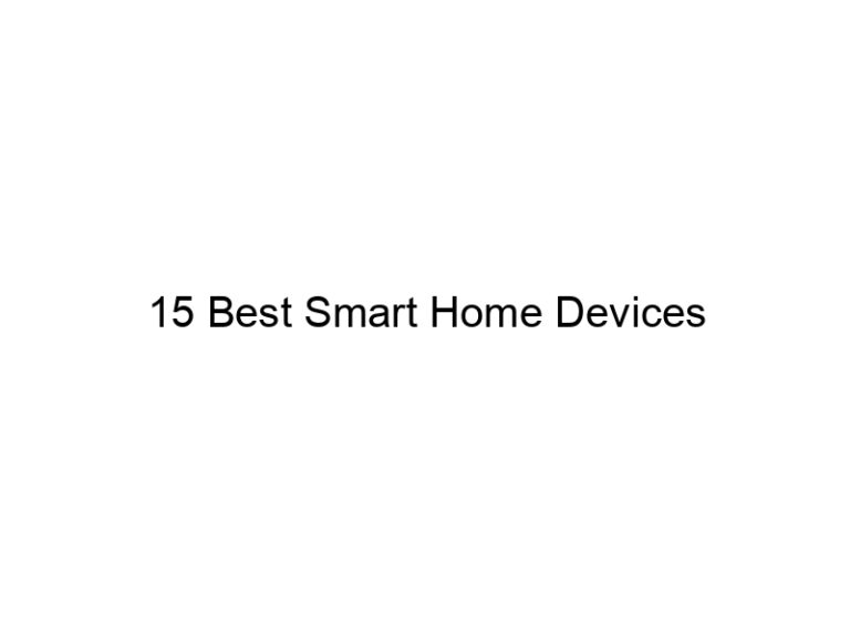 15 best smart home devices 7774