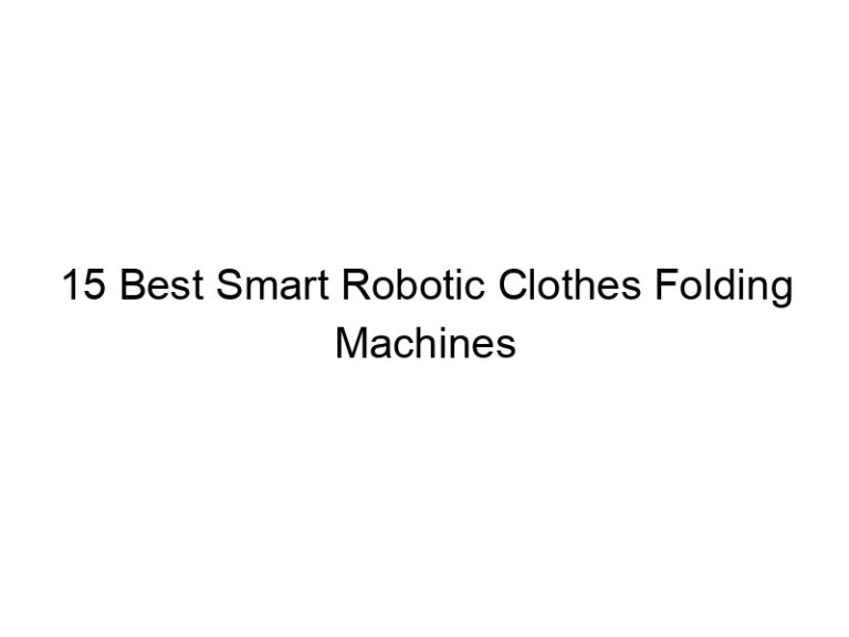 15 best smart robotic clothes folding machines 8579