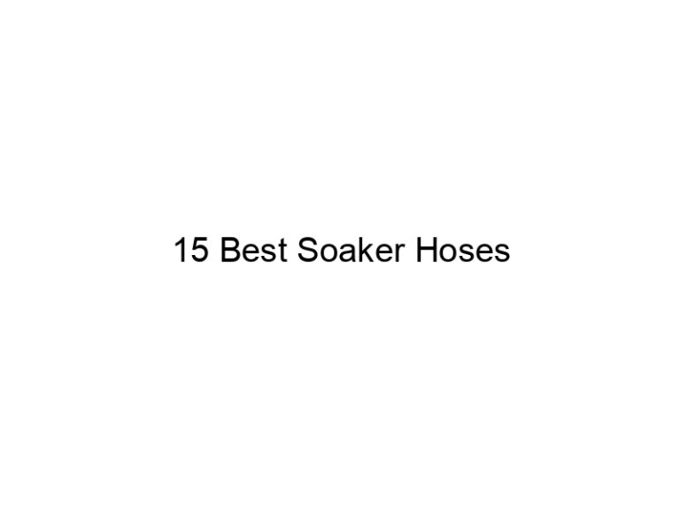 15 best soaker hoses 20335