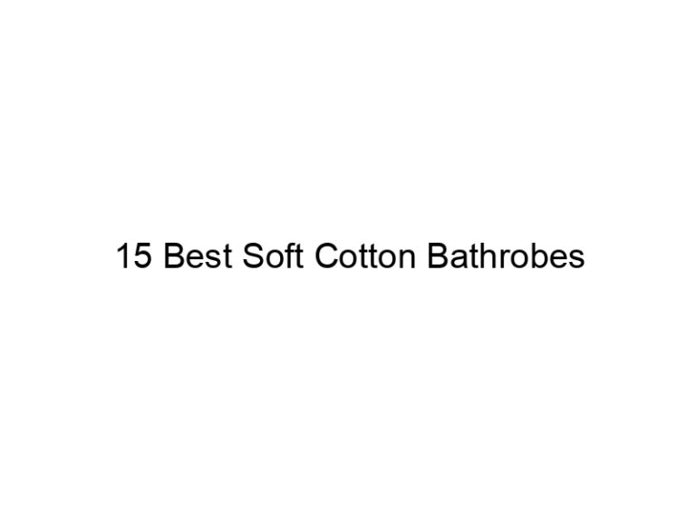 15 best soft cotton bathrobes 11738
