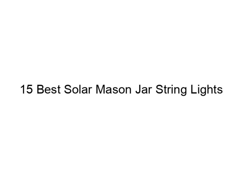 15 best solar mason jar string lights 8725