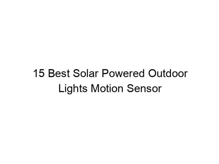 15 best solar powered outdoor lights motion sensor 4967