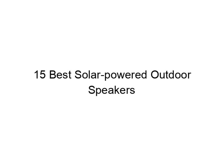 15 best solar powered outdoor speakers 5610