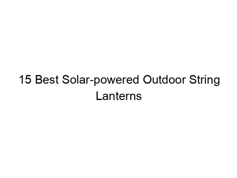 15 best solar powered outdoor string lanterns 6724