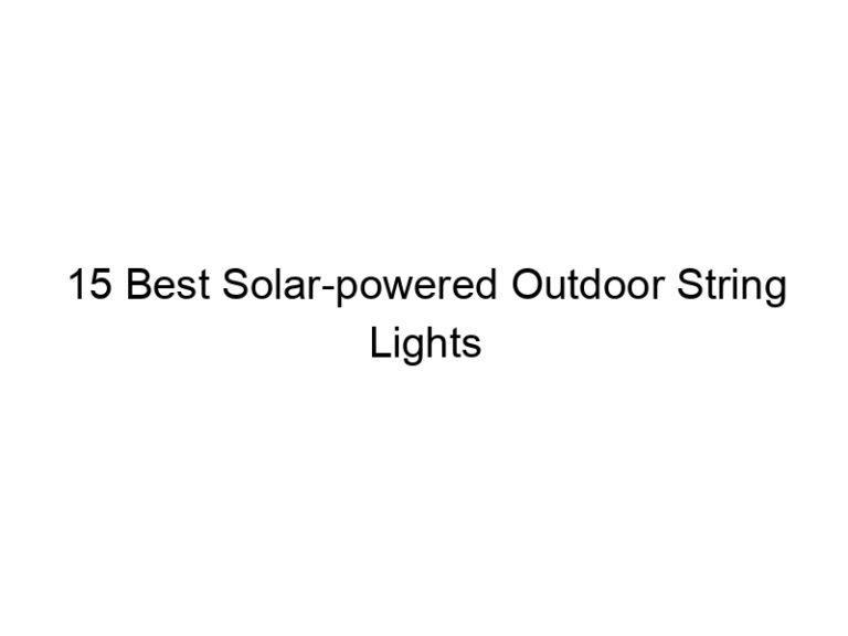 15 best solar powered outdoor string lights waterproof 5371