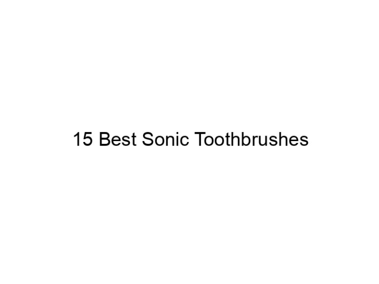 15 best sonic toothbrushes 11287