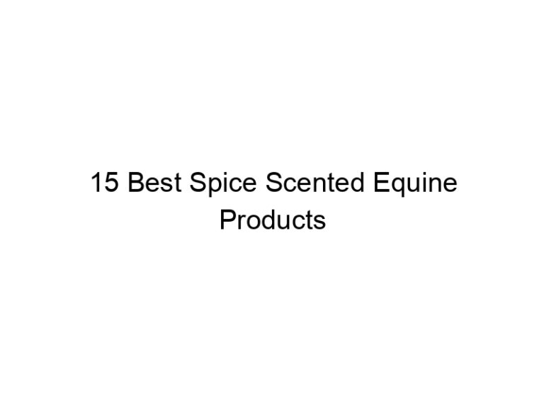 15 best spice scented equine products 31445