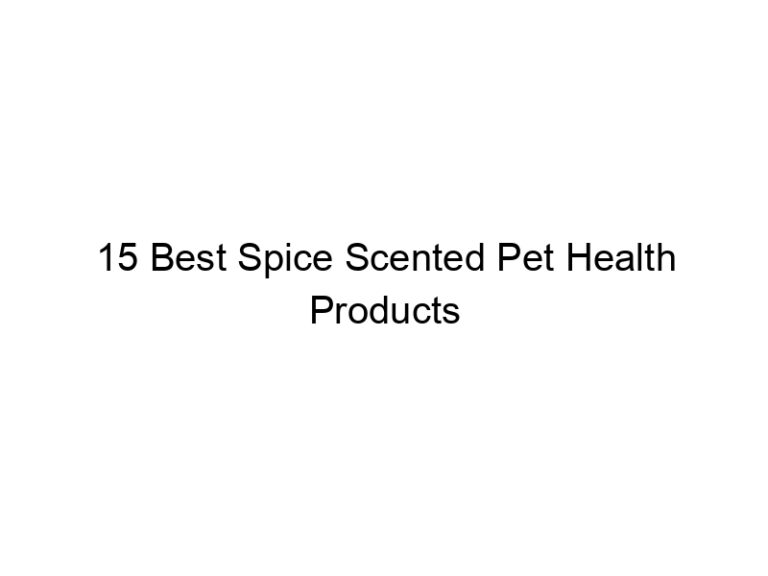 15 best spice scented pet health products 31442