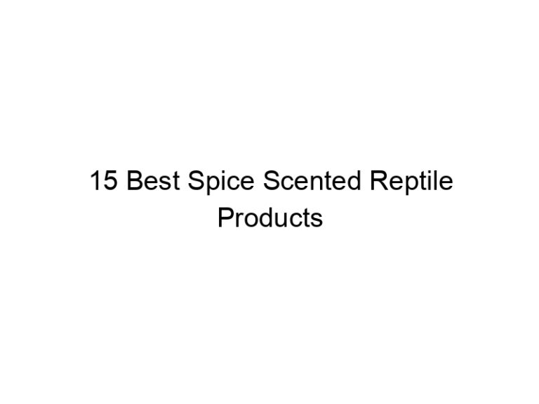 15 best spice scented reptile products 31450