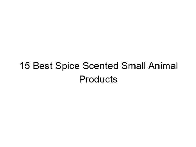15 best spice scented small animal products 31452