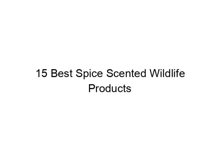 15 best spice scented wildlife products 31447