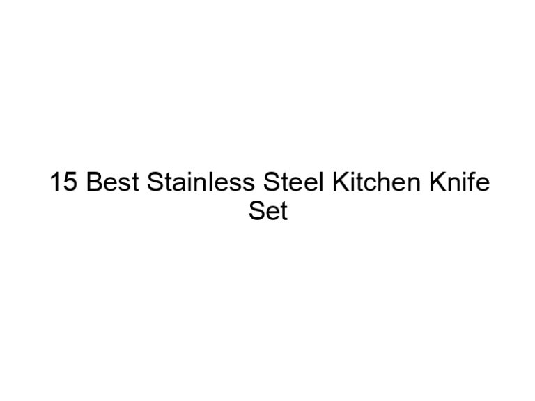15 best stainless steel kitchen knife set 7891